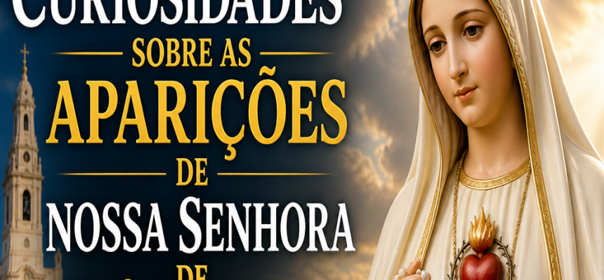 nossasenhoradefatimacuriosidades